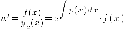 $u'=\frac{f(x)}{y_c(x)}=e^{\int p(x)dx}\cdot f(x)$
